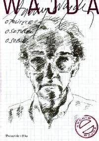 ANDRZEJ WAJDA O POLITYCE O SZTUCE O SOBIE - Andrzej Wajda