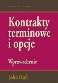 Kontrakty terminowe i opcje. Wprowadzenie - John Hull