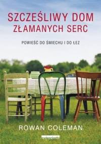 Szczęśliwy dom złamanych serc - Rowan Coleman