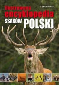 Ilustrowana encyklopedia ssaków Polski - praca zbiorowa