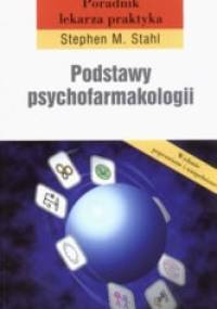 Podstawy psychofarmakologii. Poradnik lekarza praktyka - Stephen M. Stahl