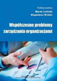 Współczesne problemy zarządzania organizacjami - Magdalena Wróbel, Lisiński Marek