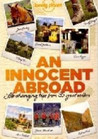 An Innocent Abroad. Life-changing trips from 35 great writers