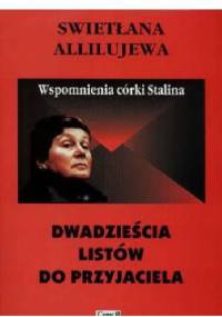 Dwadzieścia listów do przyjaciela - Swietłana Alliłujewa