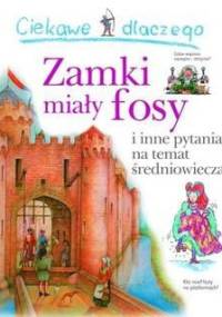 Ciekawe dlaczego zamki miały fosy - Philip Steele