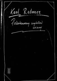 Podstawowy wykład wiary. Wprowadzenie do pojęcia chrześcijaństwa - Karl Rahner