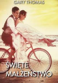 Święte małżeństwo - Gary L. Thomas