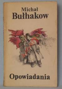 Opowiadania - Michaił Bułhakow
