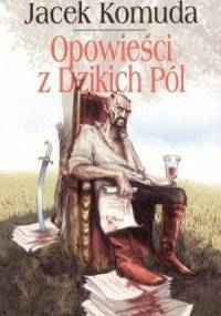 Opowieści z Dzikich Pól - Jacek Komuda