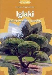 Iglaki. Cięcie i formowanie, żywopłoty - Marek Majorowski
