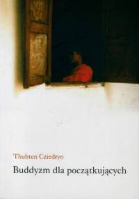 Buddyzm dla początkujących - Thubten Cziedryn