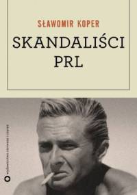 Skandaliści PRL - Sławomir Koper