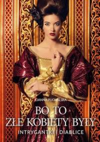 Bo to złe kobiety były - Joanna Puchalska