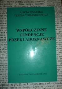 Współczesne tendencje przekładoznawcze - Alicja Pisarska, Teresa Tomaszkiewicz
