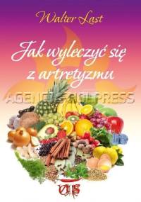 Jak wyleczyć się z artretyzmu - Walter Last