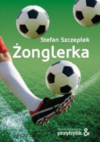 Żonglerka - Stefan Szczepłek