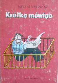 Krótko mówiąc - Mikołaj Bułhakow