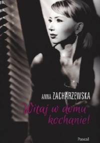Witaj w domu, kochanie - Anna Zacharzewska