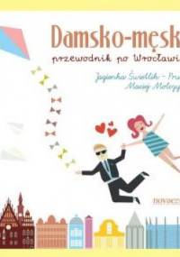 Damsko-męski przewodnik po Wrocławiu - Jagienka Świetlik-Prus, Maciej Molczyk