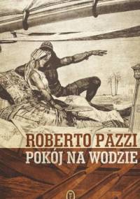 Pokój na wodzie - Roberto Pazzi