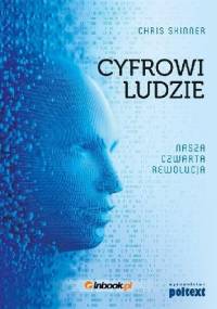 Cyfrowi ludzie. Nasza czwarta rewolucja - Chris Skinner