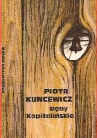 Dęby kapitolińskie - Piotr Kuncewicz
