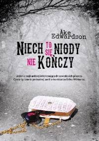 Niech to się nigdy nie kończy - Åke Edwardson