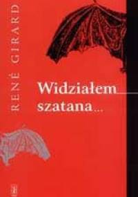 Widziałem szatana spadającego z nieba jak błyskawica - René Girard