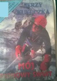 Mój pionowy świat czyli 14 x 8000 metrów - Jerzy Kukuczka