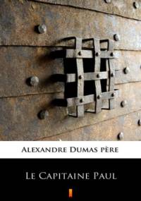 Le Capitaine Paul - Aleksander Dumas (ojciec)