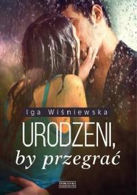 Urodzeni, by przegrać - Iga Wiśniewska