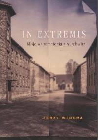 In Extremis. Moje wspomnienia z Auschwitz - Jerzy Widera