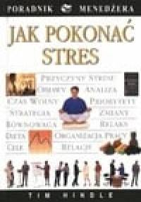 Jak pokonać stres - Tim Hindle