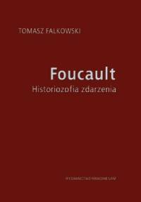 Foucault. Historiozofia zdarzenia - Tomasz Falkowski