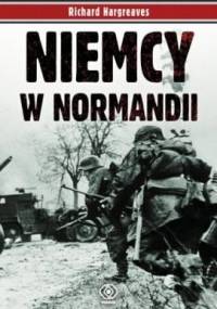 Niemcy w Normandii - Richard Hargreaves