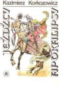 Jeźdźcy apokalipsy cz.III - Kazimierz Korkozowicz
