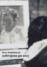 uzbrojona po uszy - Beata Kołodziejczyk