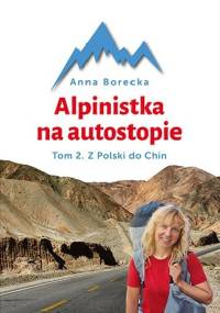 Alpinistka na autostopie. Tom 2. Z Polski do Chin - Anna Borecka