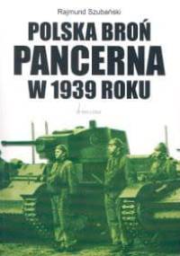 Polska broń pancerna w 1939 roku - Rajmund Szubański
