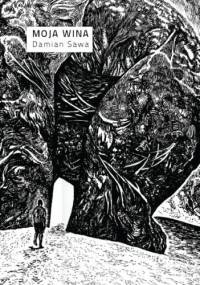 Moja wina - Damian Sawa