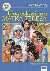 Błogosławiona Matka Teresa - Beata Kołodziej