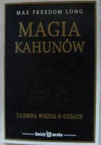 Magia Kahunów. Tajemna wiedza o cudach. - Max Freedom Long