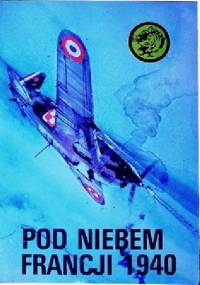 Pod niebem Francji 1940 - Wacław Król