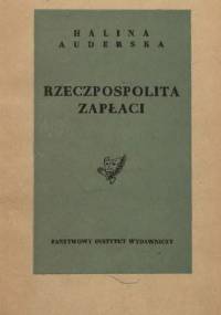 Rzeczpospolita zapłaci. Dramat historyczny w 3 aktach - Halina Auderska