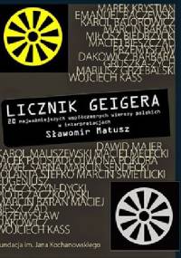 Licznik Geigera - 20 najważniejszych współczesnych wierszy polskich w interpretacjach - Sławomir Matusz