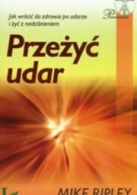 Przeżyć udar. Jak wrócić do zdrowia po udarze i żyć z nadciśnieniem - Mike Ripley