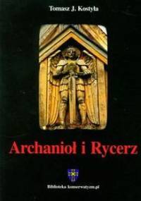 Archanioł i Rycerz - Tomasz J. Kostyła