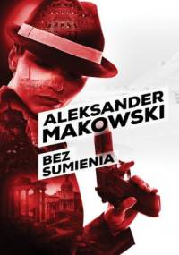 Szpiedzy (Tom 2). Bez sumienia - Aleksander Makowski