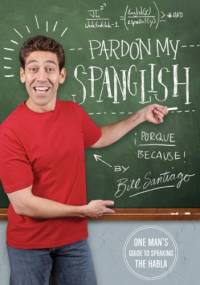 Pardón my Spanglish - Bill Santiago