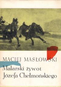 Malarski żywot Józefa Chełmońskiego - Maciej Masłowski